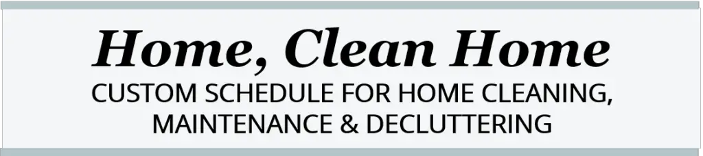 home, clean home: custom cleaning schedule